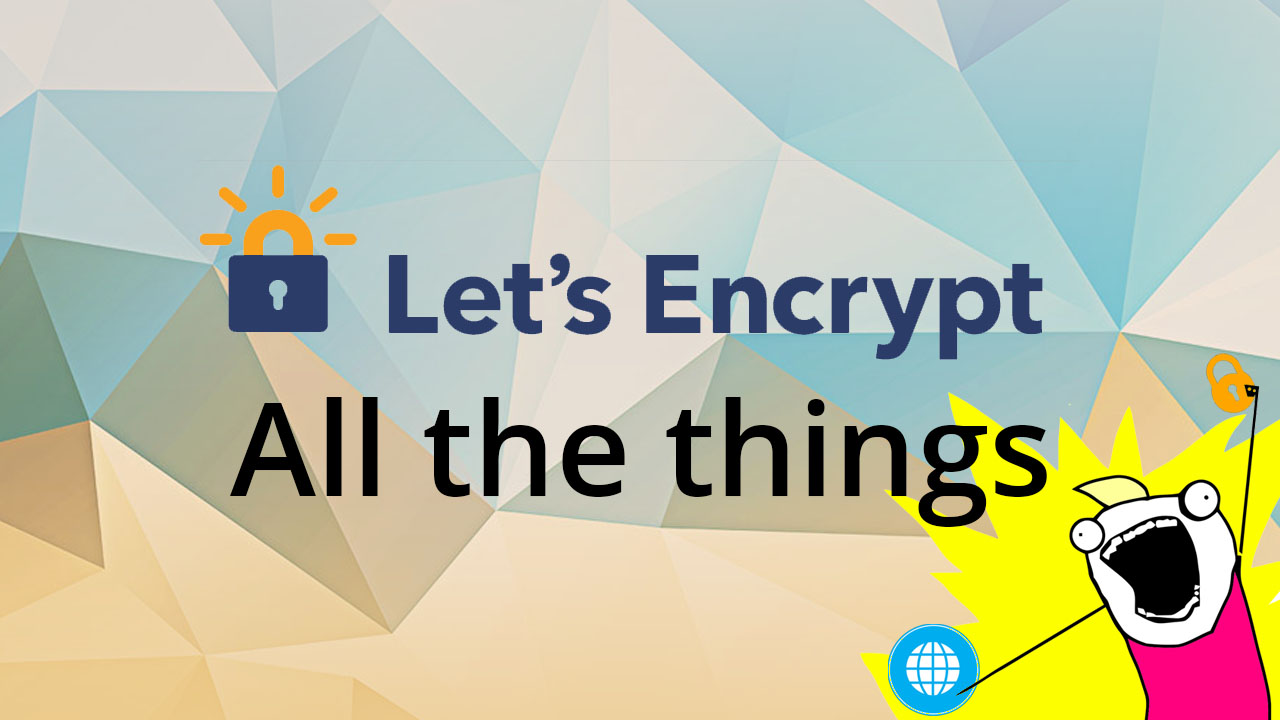 image from Let’s Encrypt all the things